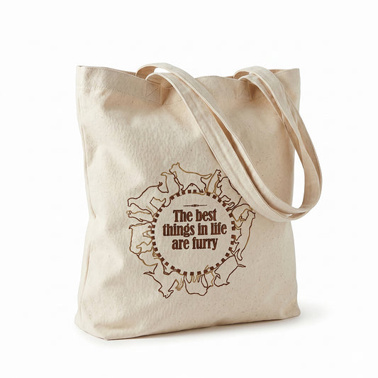 The Best Things in Life our Furry Tote Bag